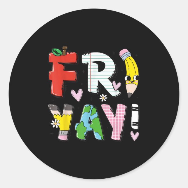 Happy Fri-yay Funny Fri Yay Teacher Student Friday Classic Round Sticker (Front)
