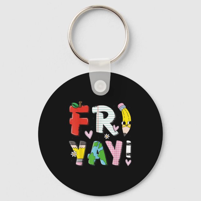 Happy Fri-yay Funny Fri Yay Teacher Student Friday Key Ring (Front)