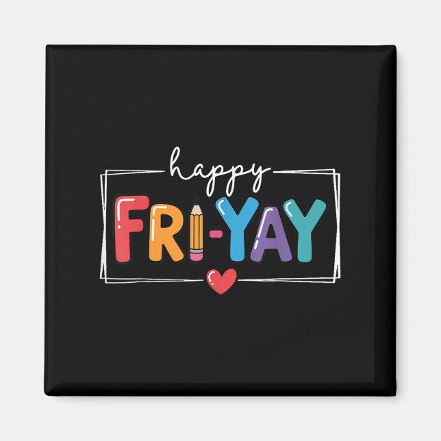 Happy Fri-yay Funny Fri Yay Teacher Student Friday Magnet (Front)