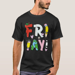 Happy Fri-Yay Funny Fri Yay Teacher Student Friday T-Shirt