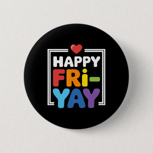 Happy Fri-yay Funny Teacher Life Weekend Pun Happy 6 Cm Round Badge