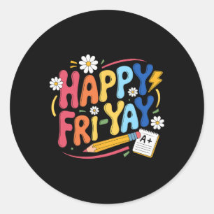 Happy Fri-yay Funny Teacher Life Weekend Pun Happy Classic Round Sticker