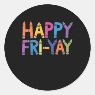 Happy Fri-yay Funny Teacher Life Weekend Pun Happy Classic Round Sticker