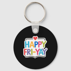 Happy Fri-yay Funny Teacher Life Weekend Pun Happy Key Ring