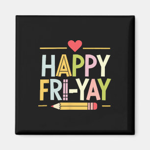 Happy Fri-yay Funny Teacher Life Weekend Pun Happy Magnet