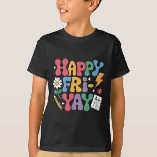 Happy Fri-yay Funny Teacher Life Weekend Pun Happy T-Shirt