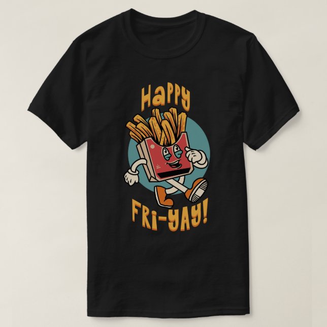 Happy Fri Yay T-Shirt (Design Front)