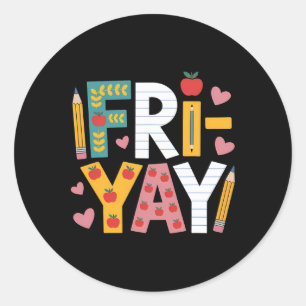 Happy Fri-yay Teacher Fry Yay Friday Weekend Cute  Classic Round Sticker