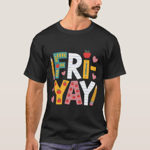 Happy Fri-yay Teacher Fry Yay Friday Weekend Cute T-Shirt