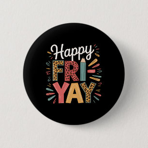 Happy Fri-yay Teacher Fry Yay Friday Weekend Funny 6 Cm Round Badge