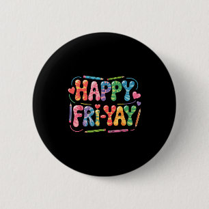 Happy Fri-yay Teacher Fry Yay Funny Friday Weekend 6 Cm Round Badge