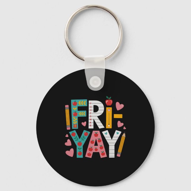 Happy Fri-yay Teacher Fry Yay Funny Friday Weekend Key Ring (Front)