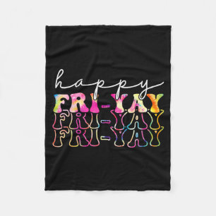 Happy Fri-yay Tie Dye Teachers Weekend Day Of The  Fleece Blanket