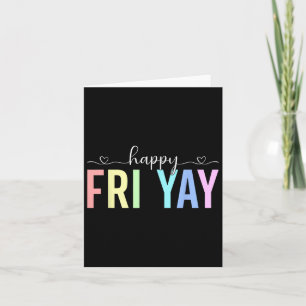 Happy Fri Yay Working Friday Weekend Teacher Stude Card