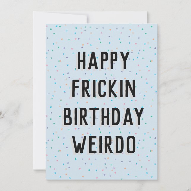 happy frickin birthday weirdo card (Front)