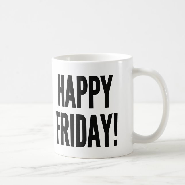 HAPPY FRIDAY! COFFEE MUG (Right)