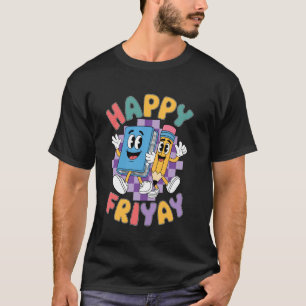 Happy Friday Fri Yay Teacher School Meme T-Shirt