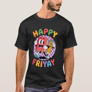 Happy Friday Fri Yay Teacher School Meme T-Shirt