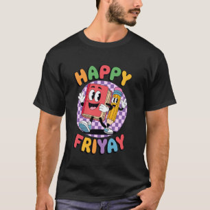 Happy Friday Fri Yay Teacher School Meme T-Shirt