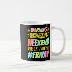 Happy Friday Fri Yay Teacher School Meme Tank Top_ Coffee Mug