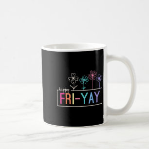 Happy Friday Teacher Fri-yay Funny Weekend Teacher Coffee Mug