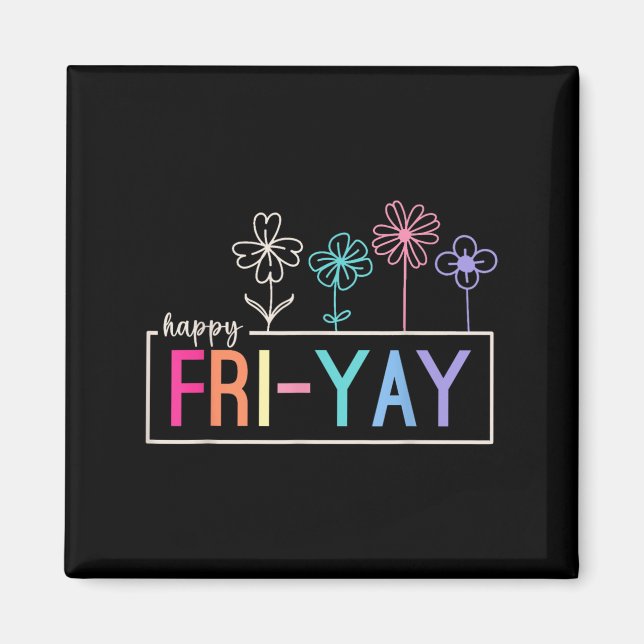 Happy Friday Teacher Fri-yay Funny Weekend Teacher Magnet (Front)