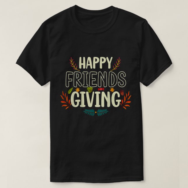 Happy Friendsgiving Shirt Turkey Friends Giving T- (Design Front)