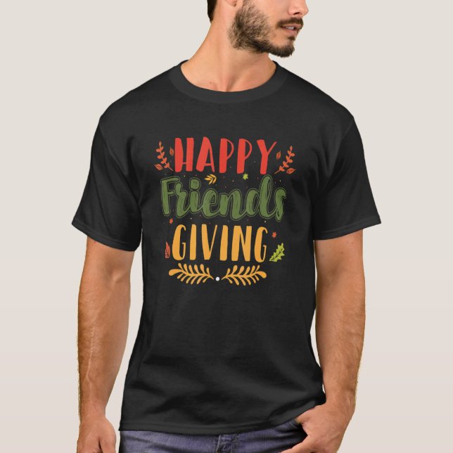 Happy Friendsgiving  Turkey Friends Giving T-Shirt (Front)