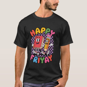 Happy Friyay, Friday Fri Yay Teacher, Funny School T-Shirt