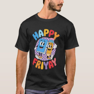 Happy Friyay, Friday Fri Yay Teacher, Funny School T-Shirt