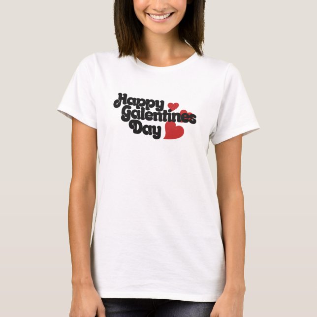 Happy Galentines Day T-Shirt (Front)