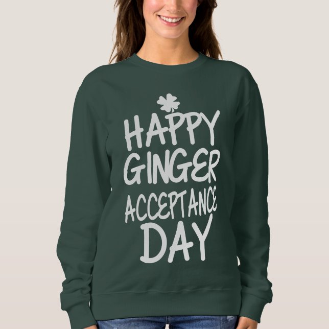 Happy Ginger Acceptance Day Green Sweatshirt (Front)