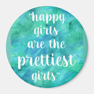 Happy Girls are the Prettiest Girls Magnet