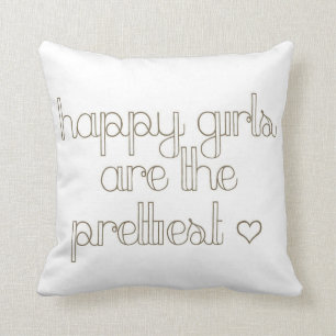 Happy Girls Are the Prettiest Inspirational Pillow