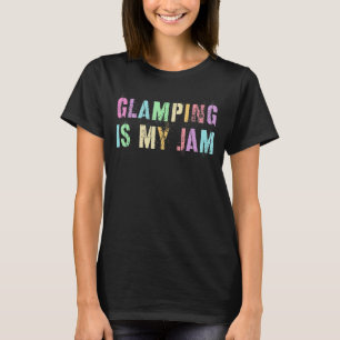 Happy GLAMPING IS MY JAM Glamper Girl Camping Team T-Shirt