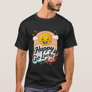 Happy Go Lucky: Cheerful Sun & Positive Vibe  T-Shirt