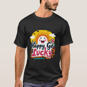 Happy Go Lucky: Cheerful Sun & Positive Vibe  T-Shirt