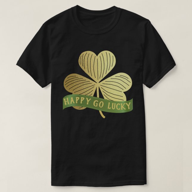 Happy Go Lucky Gold Shamrock St Patrick's Day  T-Shirt (Design Front)