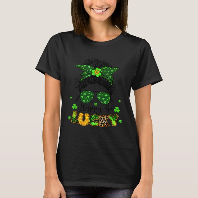Happy Go Lucky Messy Bun Shamrock St Patrick s Day T-Shirt (Front)