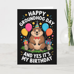 Happy Groundhog Day And Its My Birthday February 2 Card