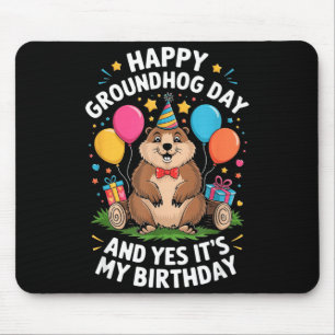 Happy Groundhog Day And Its My Birthday February 2 Mouse Mat