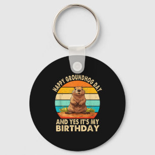 Happy Groundhog Day And Yes It Is My Birthday Grou Key Ring
