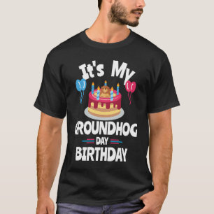 Happy Groundhog Day And Yes It is My Birthday Grou T-Shirt