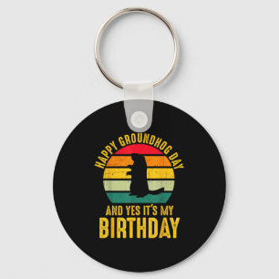 Happy Groundhog Day And Yes It’s My Birthday Funny Key Ring