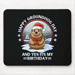 Happy Groundhog Day And Yes Its My Birthday Ground Mouse Mat