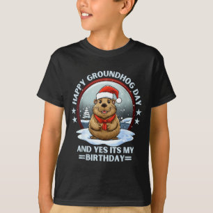Happy Groundhog Day And Yes Its My Birthday Ground T-Shirt