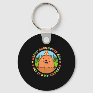 Happy Groundhog Day And Yes Its My Birthday Party Key Ring