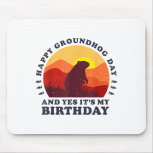 Happy Groundhog Day And Yes Its My Birthday Party Mouse Mat