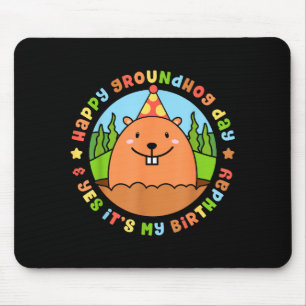 Happy Groundhog Day And Yes Its My Birthday Party Mouse Mat