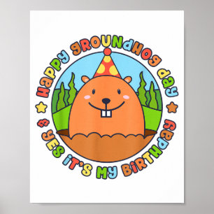 Happy Groundhog Day And Yes Its My Birthday Party Poster